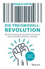 Die Preismodell–Revolution – Wie die Pricing–Gestaltung ändern wird, wie wir online und offline verkaufen und kaufen