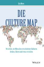 Die Culture Map – Verstehen, wie Menschen verschiedener Kulturen denken, führen und etwas erreichen