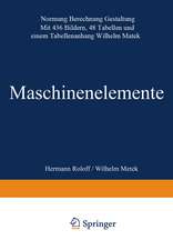 Maschinen elemente: Normung Berechnung Gestaltung