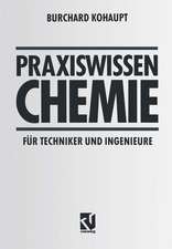 Praxiswissen Chemie für Techniker und Ingenieure