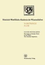 The Impact of Nuclear Power on the Public: The American Experience: Sonder-Vortragsveranstaltung der Klasse für Natur-, Ingenieur- und Wirtschaftswissenschaften in der Kernforschungsanlage Jülich am 24. Januar 1973