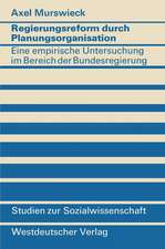 Regierungsreform durch Planungsorganisation: Eine empirische Untersuchung zum Aufbau von Planungsstrukturen im Bereich der Bundesregierung