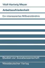 Arbeitszufriedenheit: Ein interessiertes Mißverständnis