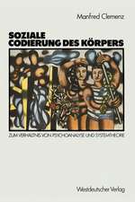 Soziale Codierung des Körpers: Zum Verhältnis von Psychoanalyse und Systemtheorie. Grundlagen einer Sozialpsychologie familialer Interaktion