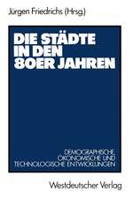 Die Städte in den 80er Jahren: Demograph., ökonom. u. technolog. Entwicklungen