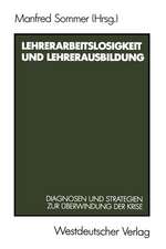 Lehrerarbeitslosigkeit und Lehrerausbildung: Diagnosen und Strategien zur Überwindung der Krise