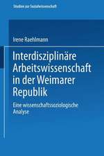 Interdisziplinäre Arbeitswissenschaft in der Weimarer Republik: Eine wissenschaftssoziologische Analyse