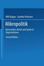 Mikropolitik: Rationalität, Macht und Spiele in Organisationen