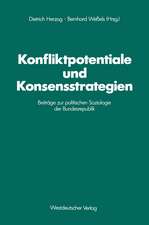 Konfliktpotentiale und Konsensstrategien: Beiträge zur politischen Soziologie der Bundesrepublik