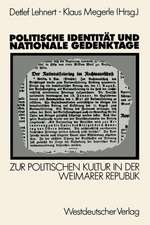 Politische Identität und nationale Gedenktage: Zur politischen Kultur in der Weimarer Republik