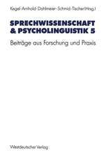 Sprechwissenschaft & Psycholinguistik 5: Beiträge aus Forschung und Praxis