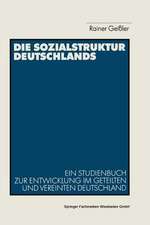 Die Sozialstruktur Deutschlands: Ein Studienbuch zur sozialstrukturellen Entwicklung im geteilten und vereinten Deutschland