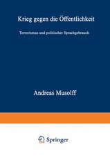 Krieg gegen die Öffentlichkeit: Terrorismus und politischer Sprachgebrauch