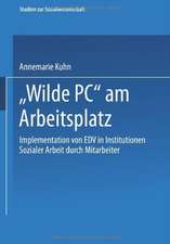 „Wilde PC“ am Arbeitsplatz: Implementation von EDV in Institutionen Sozialer Arbeit durch Mitarbeiter. Eine arbeits- und kultursoziologische Untersuchung