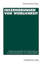 Inszenierungen von Weiblichkeit: Weibliche Kindheit und Adoleszenz in der Literatur des 20. Jahrhunderts