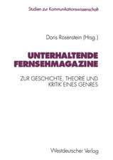 Unterhaltende Fernsehmagazine: Zur Geschichte, Theorie und Kritik eines Genres im deutschen Fernsehen 1953–1993