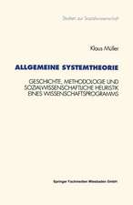 Allgemeine Systemtheorie: Geschichte, Methodologie und sozialwissenschaftliche Heuristik eines Wissenschaftsprogramms