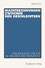 Machtbeziehungen zwischen den Geschlechtern: Wandlungen der Ehe im ‚Prozeß der Zivilisation‘