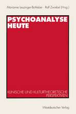 Psychoanalyse heute: Klinische und kulturtheoretische Perspektiven