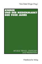 Kinder und der Medienmarkt der 90er Jahre: Aktuelle Trends, Strategien und Perspektiven