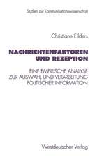 Nachrichtenfaktoren und Rezeption: Eine empirische Analyse zur Auswahl und Verarbeitung politischer Information