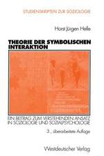 Theorie der Symbolischen Interaktion: Ein Beitrag zum Verstehenden Ansatz in Soziologie und Sozialpsychologie