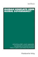 Globale Konflikte oder Global Governance?: Kontinuität und Wandel globaler Konfliktlinien nach dem Ost-West-Konflikt