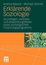 Erklärende Soziologie: Grundlagen, Vertreter und Anwendungsfelder eines soziologischen Forschungsprogramms