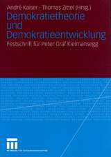 Demokratietheorie und Demokratieentwicklung: Festschrift für Peter Graf Kielmansegg