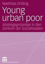 Young urban poor: Abstiegsprozesse in den Zentren der Sozialstaaten