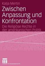 Zwischen Anpassung und Konfrontation: Die Religiöse Rechte in der amerikanischen Politik