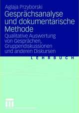 Gesprächsanalyse und dokumentarische Methode: Qualitative Auswertung von Gesprächen, Gruppendiskussionen und anderen Diskursen