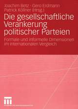 Die gesellschaftliche Verankerung politischer Parteien: Formale und informelle Dimensionen im internationalen Vergleich