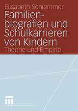 Familienbiografien und Schulkarrieren von Kindern: Theorie und Empirie