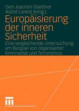 Europäisierung der inneren Sicherheit: Eine vergleichende Untersuchung am Beispiel von organisierter Kriminalität und Terrorismus