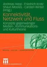 Konnektivität, Netzwerk und Fluss: Konzepte gegenwärtiger Medien-, Kommunikations- und Kulturtheorie