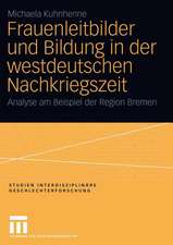 Frauenleitbilder und Bildung in der westdeutschen Nachkriegszeit: Analyse am Beispiel der Region Bremen