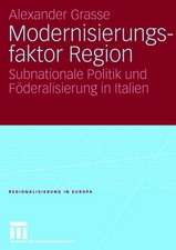 Modernisierungsfaktor Region: Subnationale Politik und Föderalisierung in Italien