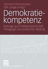 Demokratiekompetenz: Beiträge aus Politikwissenschaft, Pädagogik und politischer Bildung