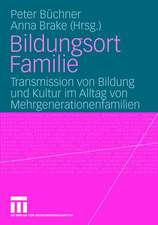 Bildungsort Familie: Transmission von Bildung und Kultur im Alltag von Mehrgenerationenfamilien