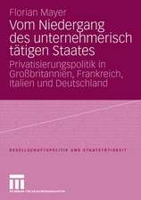 Vom Niedergang des unternehmerisch tätigen Staates: Privatisierungspolitik in Großbritannien, Frankreich, Italien und Deutschland