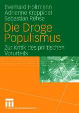 Die Droge Populismus: Zur Kritik des politischen Vorurteils