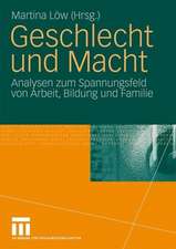 Geschlecht und Macht: Analysen zum Spannungsfeld von Arbeit, Bildung und Familie