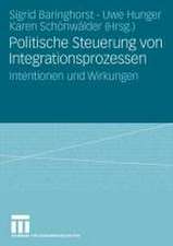 Politische Steuerung von Integrationsprozessen: Intentionen und Wirkungen