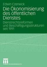 Die Ökonomisierung des öffentlichen Dienstes: Dienstrechtsreformen und Beschäftigungsstrukturen seit 1991