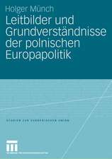 Leitbilder und Grundverständnisse der polnischen Europapolitik