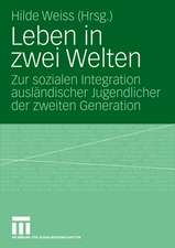 Leben in zwei Welten: Zur sozialen Integration ausländischer Jugendlicher der zweiten Generation