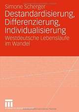 Destandardisierung, Differenzierung, Individualisierung