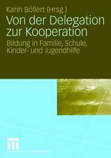 Von der Delegation zur Kooperation: Bildung in Familie, Schule, Kinder- und Jugendhilfe