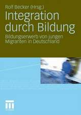 Integration durch Bildung: Bildungserwerb von jungen Migranten in Deutschland